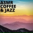 ASMR Coffee & Jazz