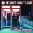 Be Quiet. Shout Loud!
