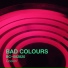 Bad Colours