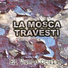 LA MOSCA TRAVESTI