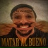 Matar al Bueno