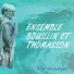 ENSEMBLE BOUILLIN ET THOMASSON