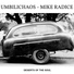 Mike Radice, Umbilichaos