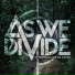 As We Divide