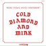 Cold Diamond & Mink