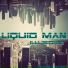 Liquid Man