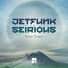 Jetfunk, Seirious