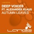 Deep Voices Ft Alexander Klaus