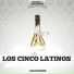 Los Cinco Latinos