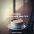 Relaxing Background Jazz Café