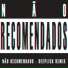 Nao Recomendados & Deeplick