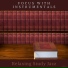 Focus with Instrumentals