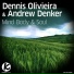 Dennis Olivieira, Andrew Denker