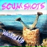 Scum Shots