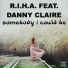 R.I.H.A. feat. Danny Claire feat. Danny Claire
