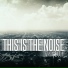 This is the Noise