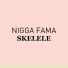 Nigga Fama