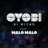 OYOBI, Malo Malo