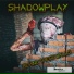 Shadowplay