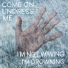 Come On Undress Me
