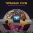 Twinhead Pony