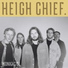 Heigh Chief.