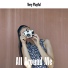All Around Me