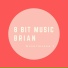 8 Bit Music Brian