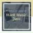 Work Music jazz