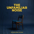 The Unfamiliar Noise feat. Matt Costa