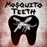 Mosquito Teeth