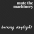 Mute the Machinery