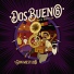 Dos Bueno 6