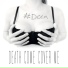 DCCM, Death Come Cover Me