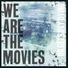 We Are The Movies