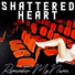SHATTERED HEART