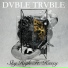 Dvble Trvble