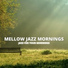 Mellow Jazz Mornings