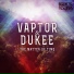 Vaptor, Dukee