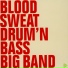 Blood, Sweat, Drum'n'Bass Big Band