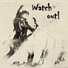 Watch Out!