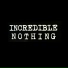 Incredible Nothing