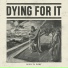 Dying For It