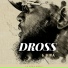 DROSS