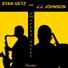 Stan Getz, J. J. Johnson