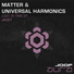 Matter & Universal Harmonics
