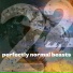 Perfectly Normal Beasts