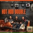Hot Rod Double