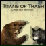Titans of Trash