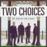 Two Choices